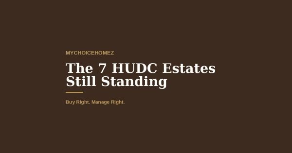The 7 HUDC Estates Still Standing — And Why Their Age Just Matters