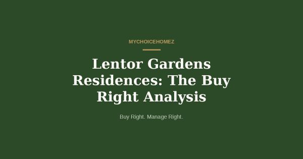 Lentor Gardens Residences: The Buy Right Analysis