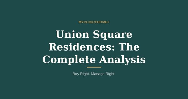 Union Square Residences: The Complete Analysis