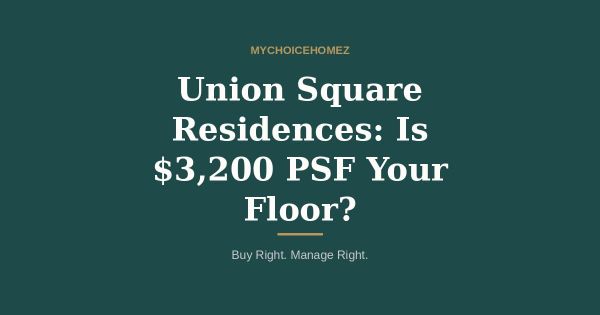 Union Square Residences: Is $3,200 PSF Your Floor?