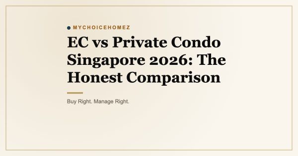EC vs Private Condo Singapore 2026: The Honest Comparison