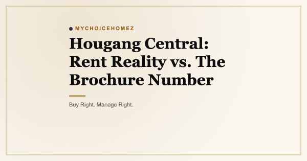Hougang Central: Rent Reality vs. The Brochure Number