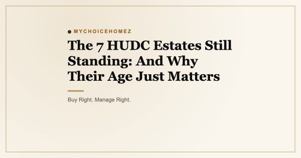 The 7 HUDC Estates Still Standing: And Why Their Age Just Matters