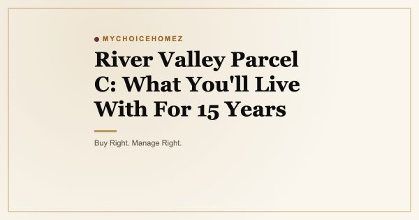 River Valley Parcel C: What You'll Live With For 15 Years