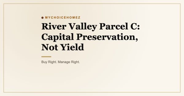 River Valley Parcel C: Capital Preservation, Not Yield