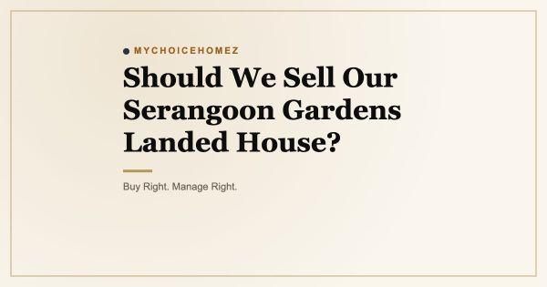 Should We Sell Our Serangoon Gardens Landed House?