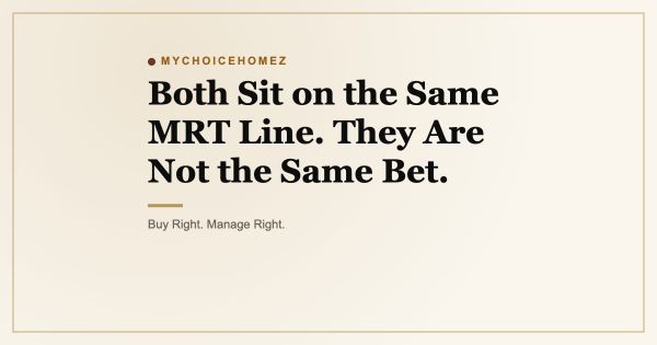Both Sit on the Same MRT Line. They Are Not the Same Bet.