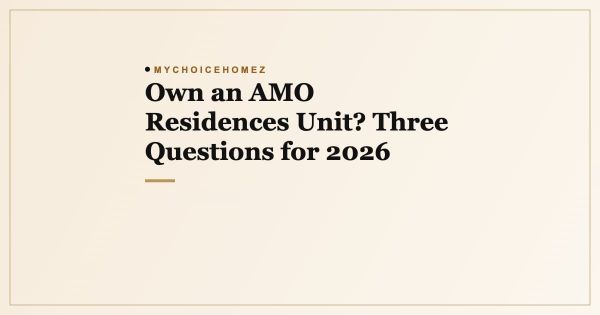 Own an AMO Residences Unit? Three Questions for 2026