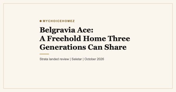 Belgravia Ace: A Freehold Home Three Generations Can Share