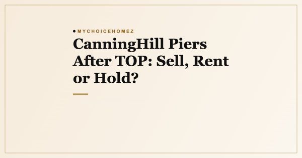 CanningHill Piers After TOP: Sell, Rent or Hold?