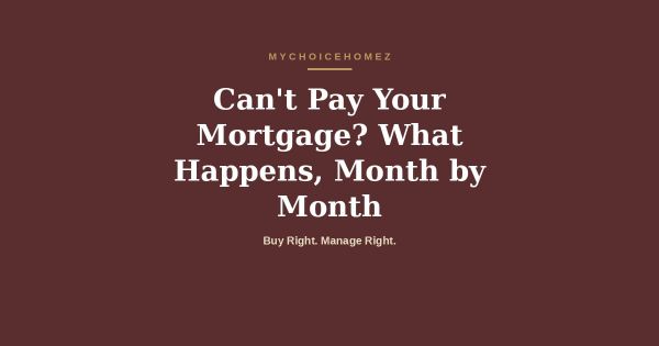 Can't Pay Your Mortgage? What Happens, Month by Month