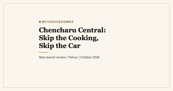 Chencharu Central: Skip the Cooking, Skip the Car. Hawker Food Downstairs, Bus at Your Door