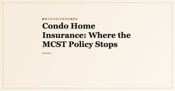 Condo Home Insurance: Where the MCST Policy Stops