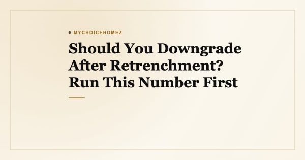 Should You Downgrade After Retrenchment? Run This Number First
