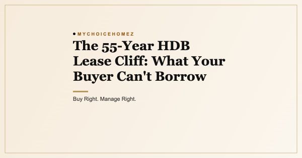 The 55-Year HDB Lease Cliff: What Your Buyer Can't Borrow