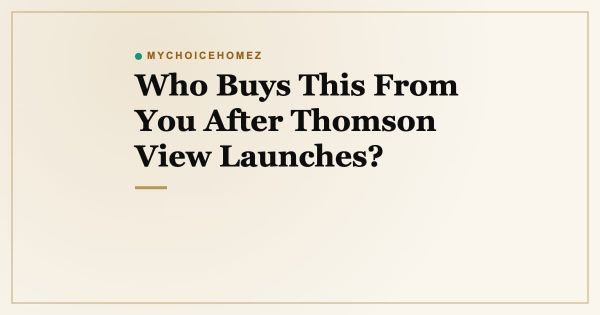 Who Buys This From You After Thomson View Launches?