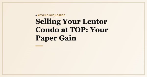 Selling Your Lentor Condo at TOP: Your Paper Gain