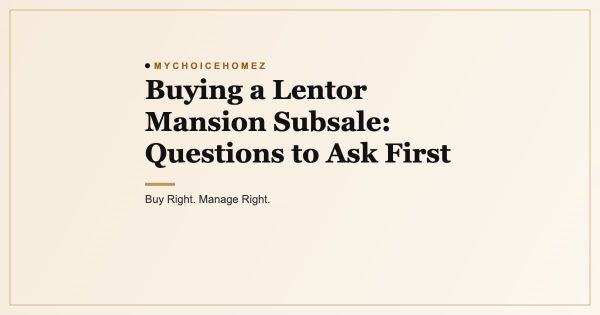 Buying a Lentor Mansion Subsale: Questions to Ask First