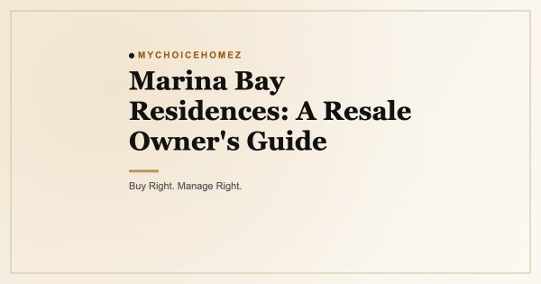 Marina Bay Residences: A Resale Owner's Guide