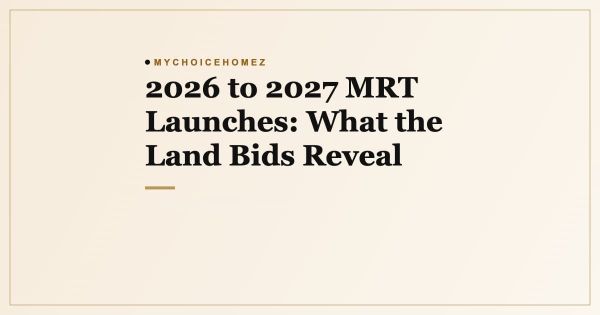 2026 to 2027 MRT Launches: What the Land Bids Reveal