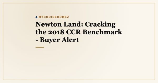 Newton Land: Cracking the 2018 CCR Benchmark - Buyer Alert