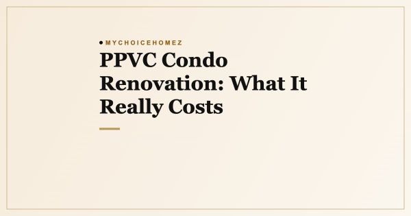 PPVC Condo Renovation: What It Really Costs