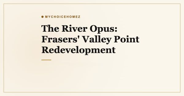 The River Opus: Frasers' Valley Point Redevelopment