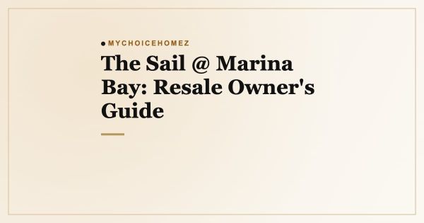 The Sail @ Marina Bay: Resale Owner's Guide