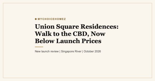 Union Square Residences: Walk to the CBD, Now Below Launch Prices