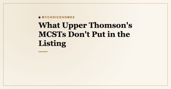What Upper Thomson's MCSTs Don't Put in the Listing