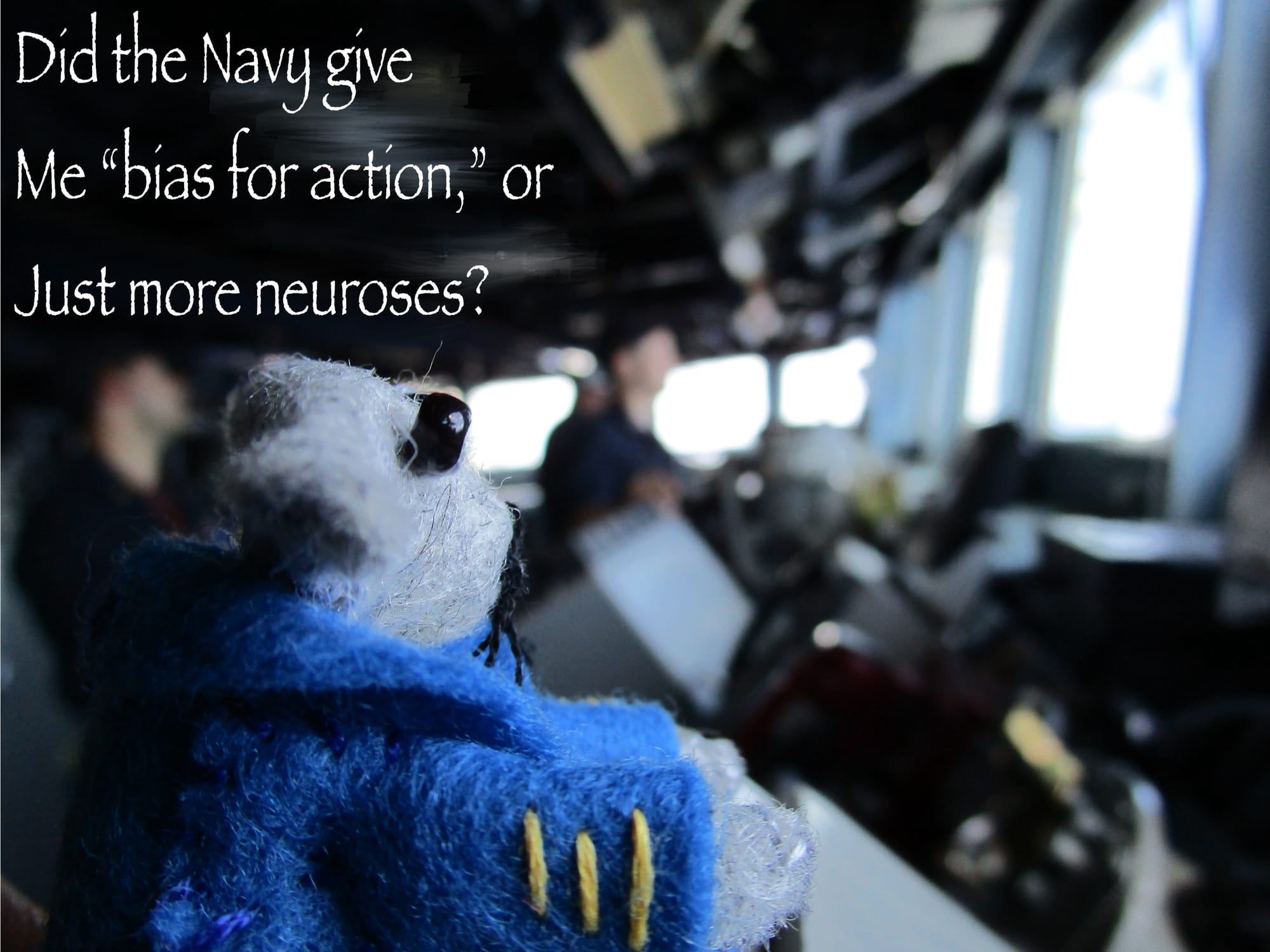 A closeup picture of a toy mouse wearing a captain's uniform on the bridge of a destroyer with a poem overlaid: "Did the Navy give me "bias for action," or just more neuroses?