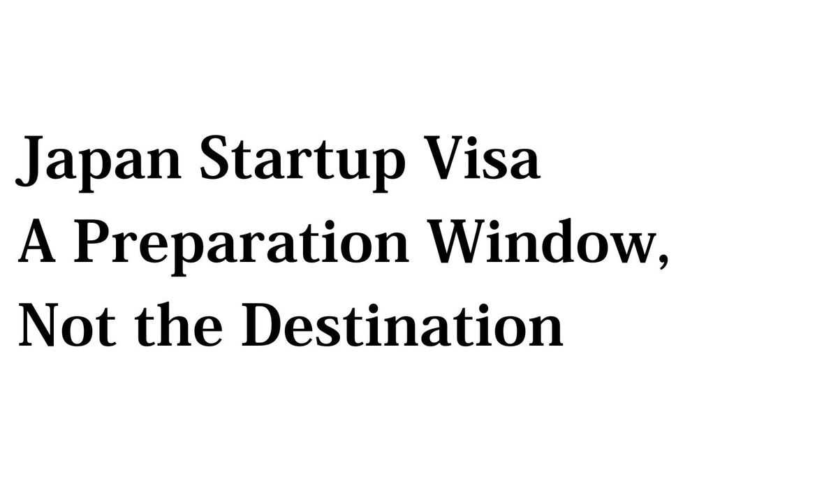 Japan Startup Visa: What Foreign Founders Should Understand Before Applying