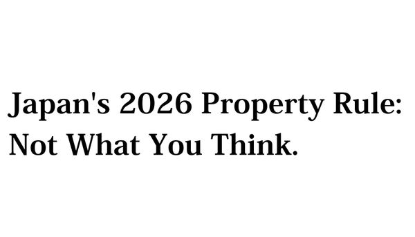 Japan's 2026 Nationality Disclosure Rule: What Foreign Real Estate Buyers Need to Know