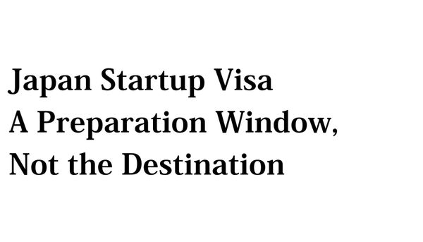 Japan Startup Visa: What Foreign Founders Should Understand Before Applying
