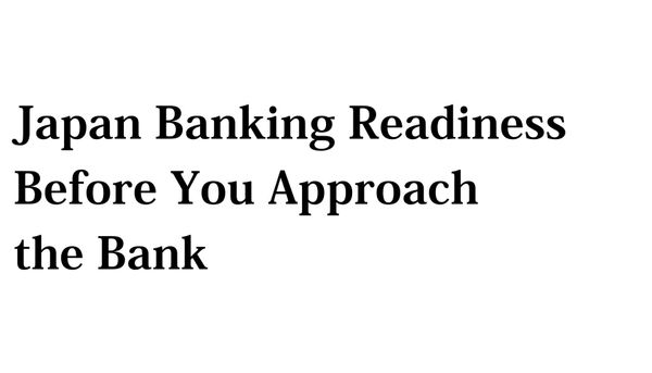 Why Your First Japanese Bank Application Matters