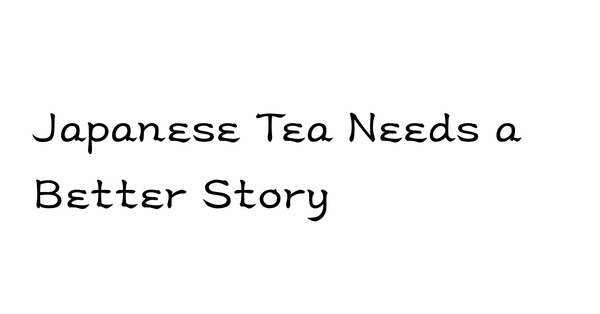 Why Japan’s Tea Market Needs Better English Storytelling
