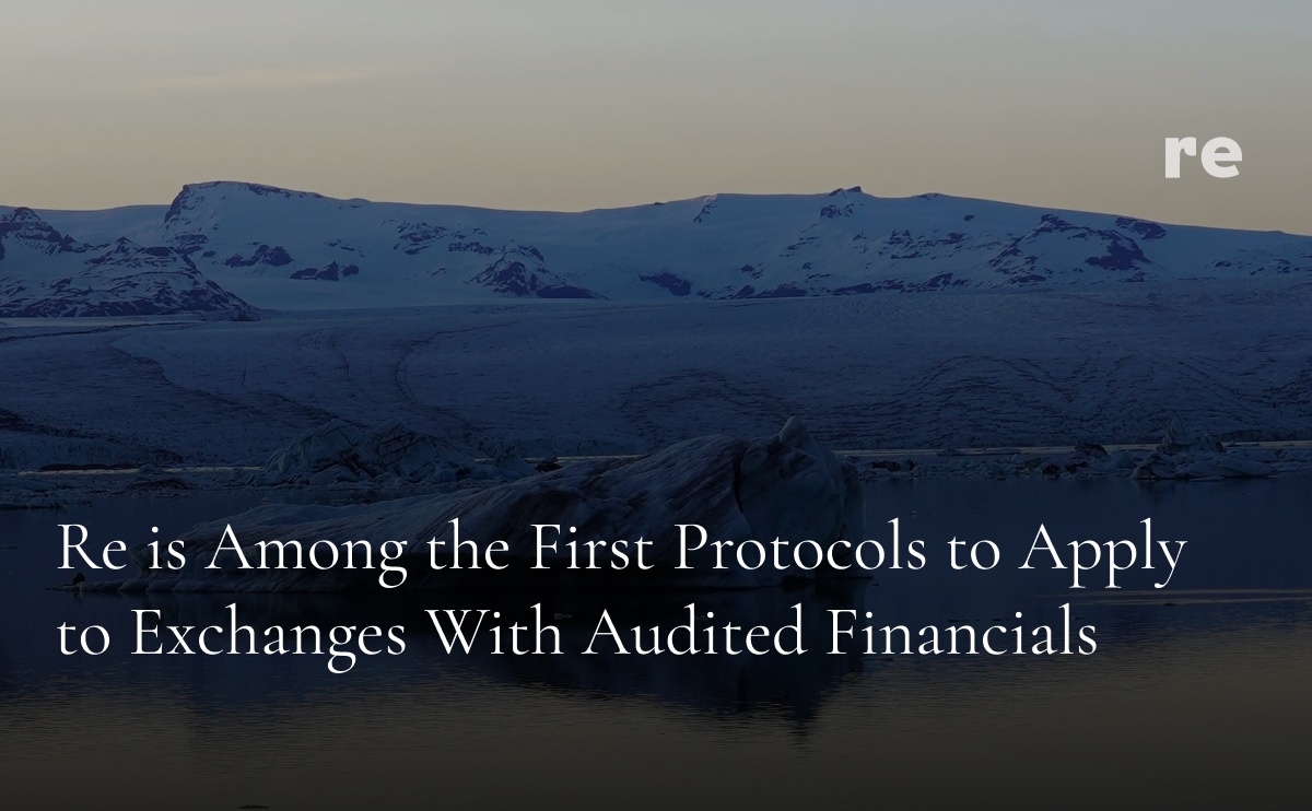 Re is Among the First Protocols to Apply to Exchanges With Audited Financials