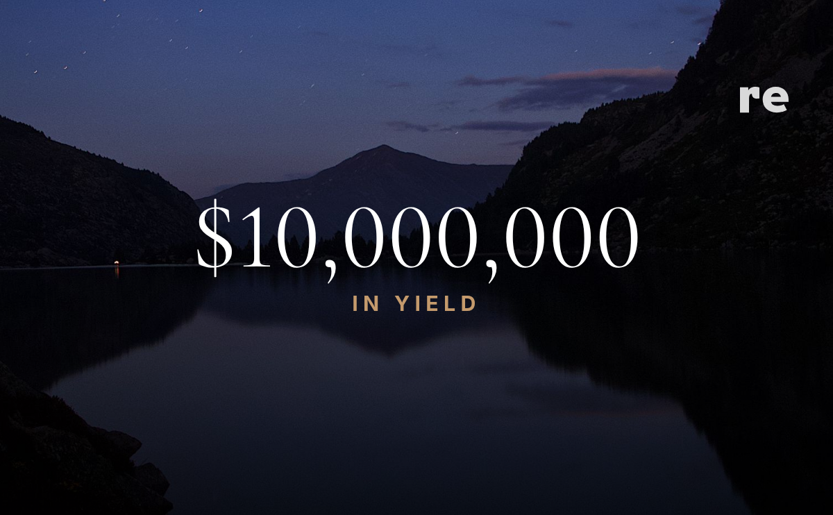The Next Re Milestone: $10M in Yield