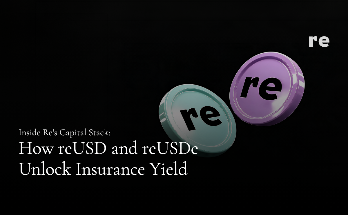 Inside Re’s Capital Stack: How reUSD and reUSDe Unlock Insurance Yield
