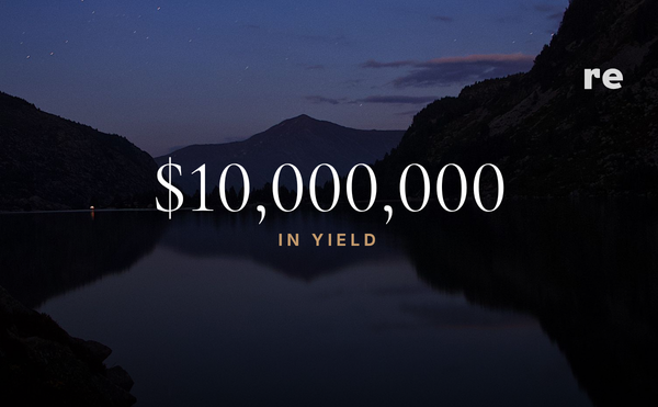 The Next Re Milestone: $10M in Yield