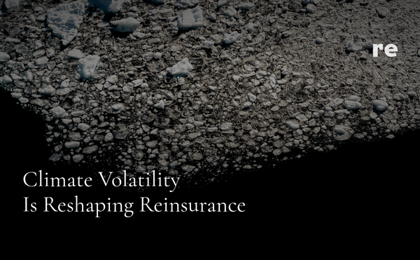 Climate Volatility Is Reshaping Reinsurance, Infrastructure Determines Who Can Scale