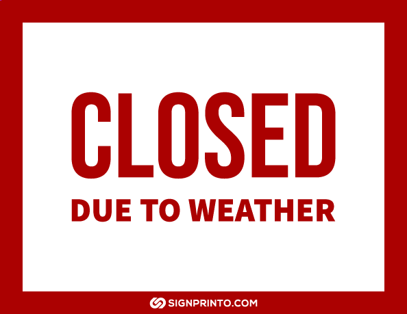 Closed Due to Weather Sign