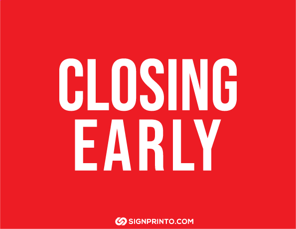 Closing Early Sign white text