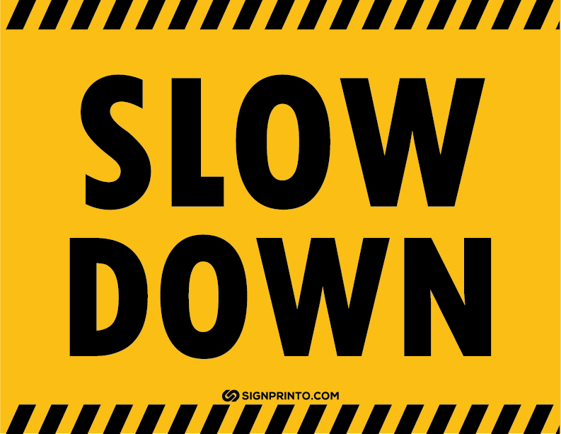 Slow Down Sign A4 size Preview