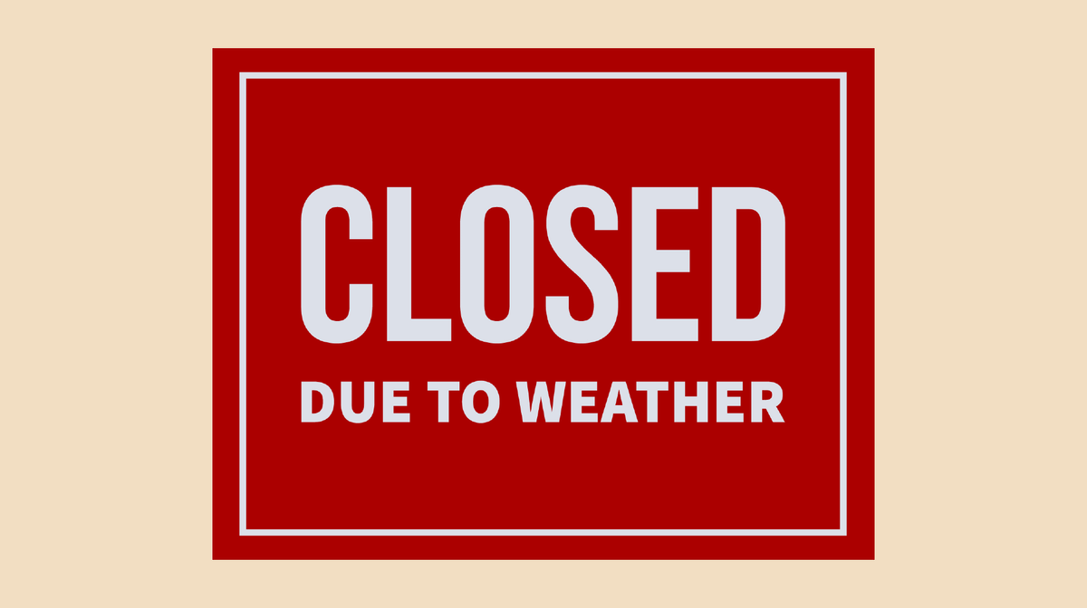 Closed Due to Weather Sign