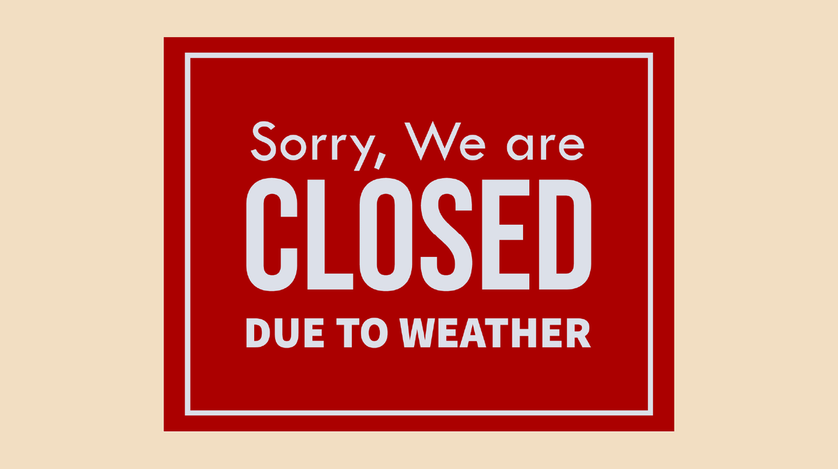 Closed Due to Weather Sign