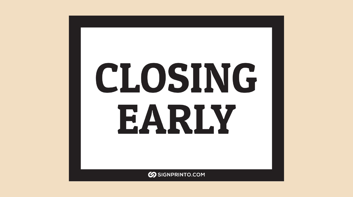 Closing Early Sign