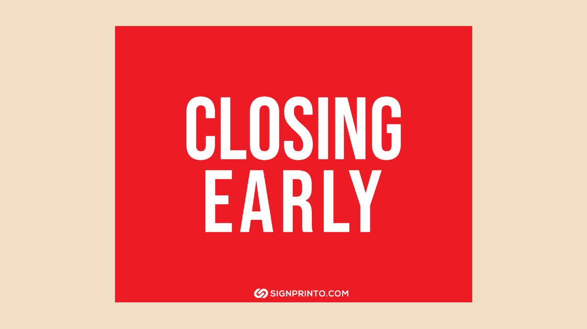 Closing Early Sign