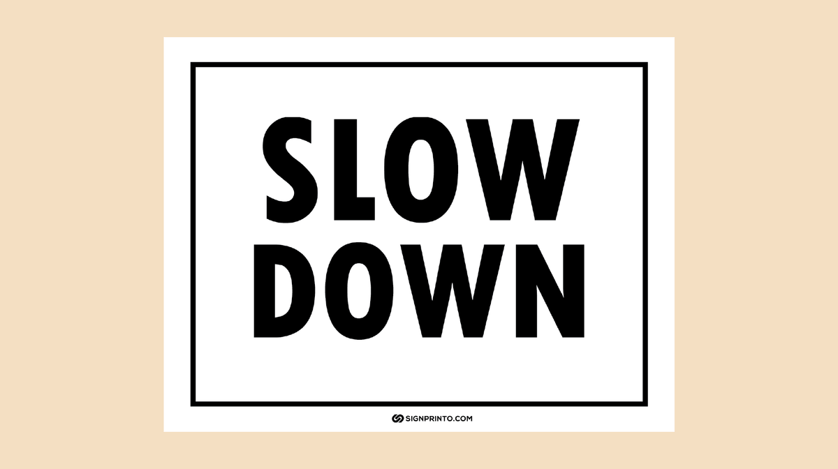 Slow Down Sign