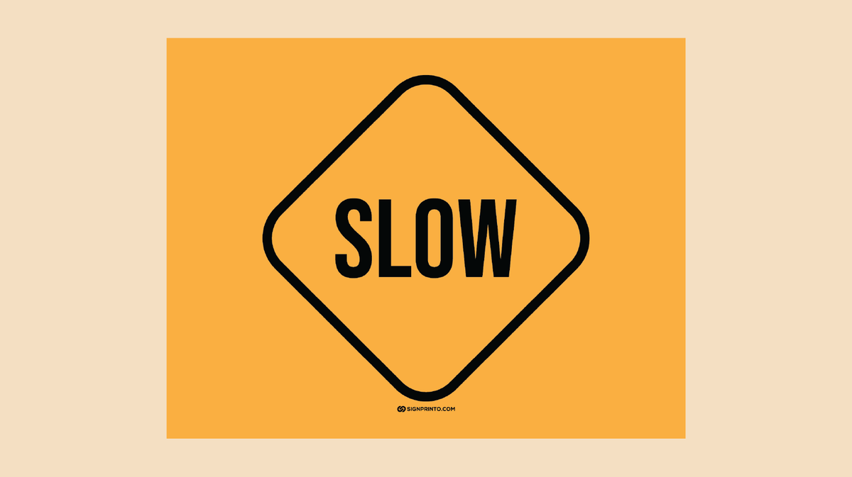 Slow Sign (Download Printable PDF)